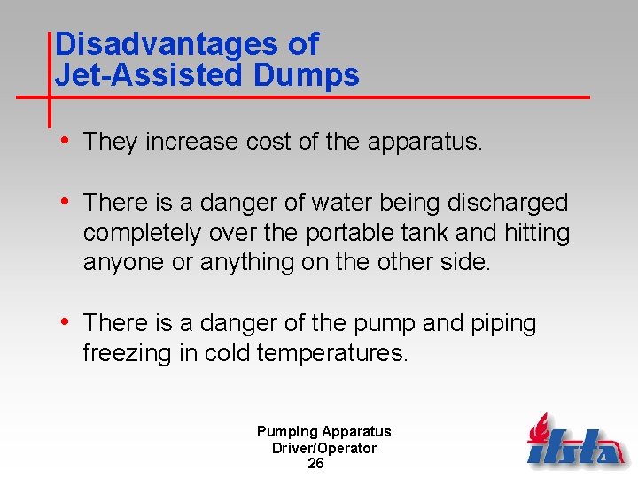 Disadvantages of Jet-Assisted Dumps • They increase cost of the apparatus. • There is