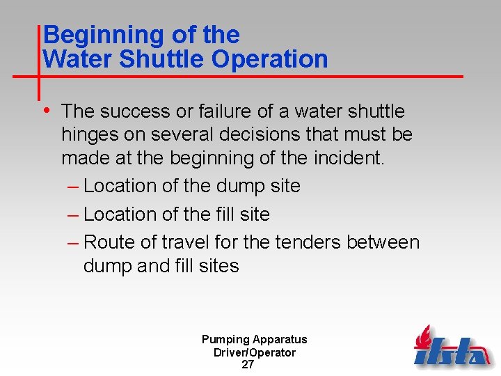 Beginning of the Water Shuttle Operation • The success or failure of a water