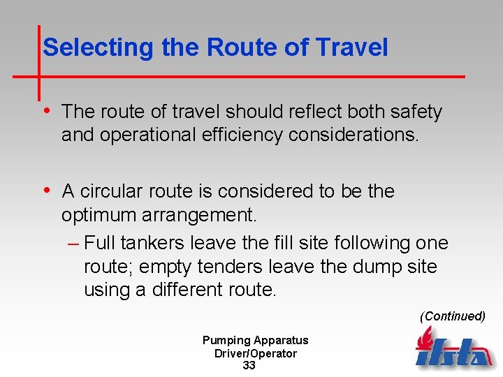 Selecting the Route of Travel • The route of travel should reflect both safety