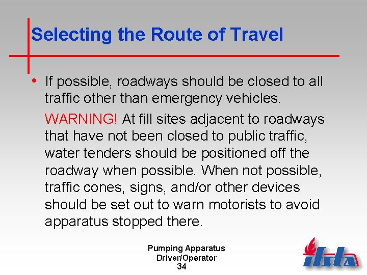 Selecting the Route of Travel • If possible, roadways should be closed to all