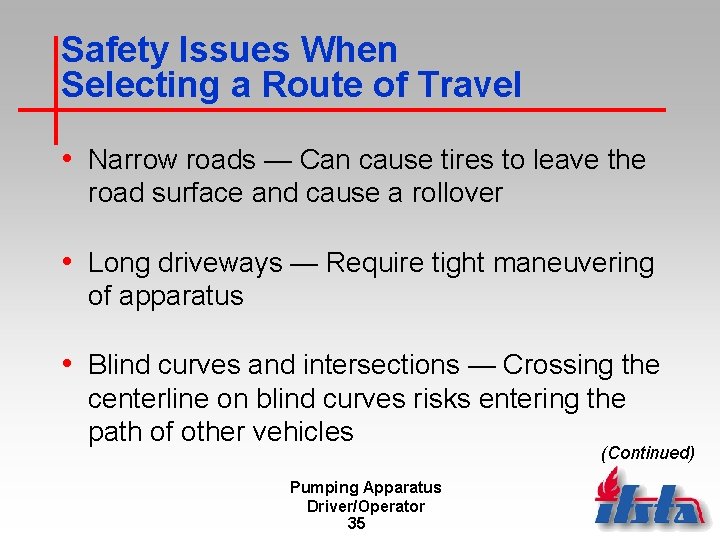 Safety Issues When Selecting a Route of Travel • Narrow roads — Can cause