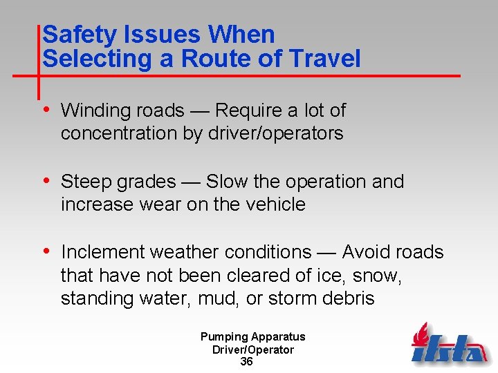 Safety Issues When Selecting a Route of Travel • Winding roads — Require a