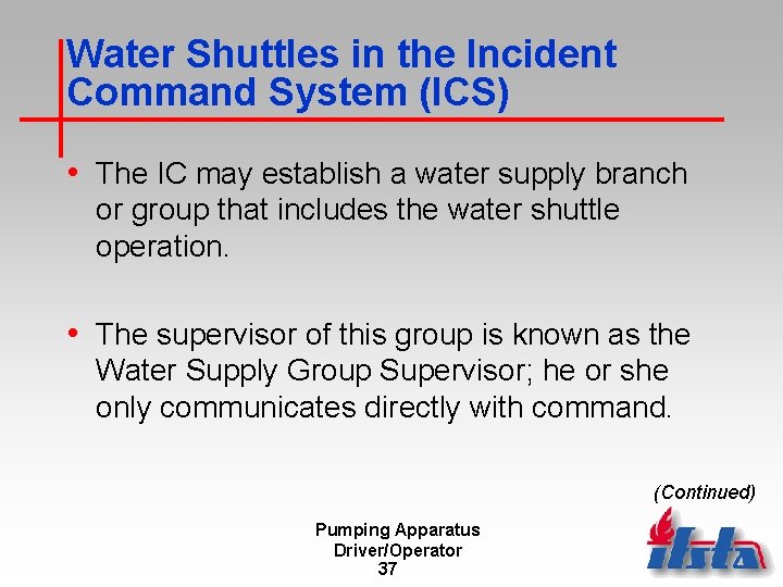 Water Shuttles in the Incident Command System (ICS) • The IC may establish a