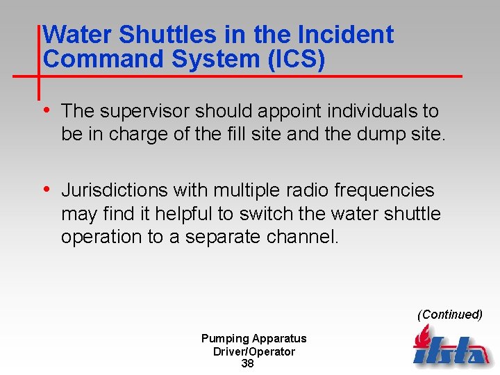 Water Shuttles in the Incident Command System (ICS) • The supervisor should appoint individuals