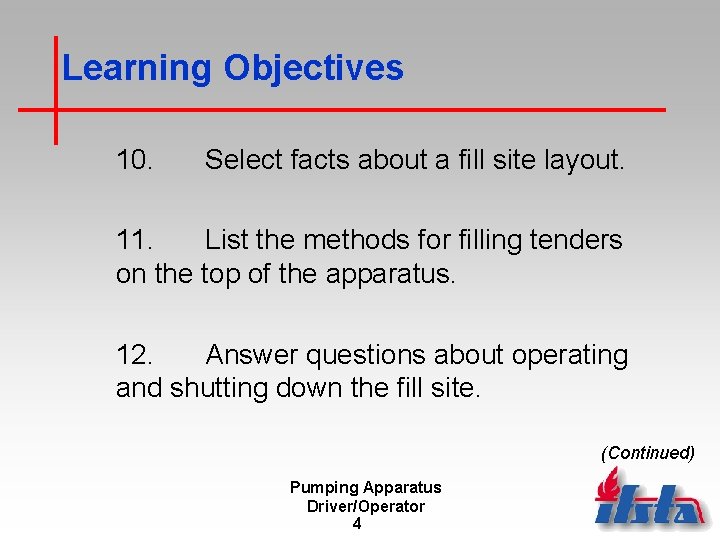 Learning Objectives 10. Select facts about a fill site layout. 11. List the methods