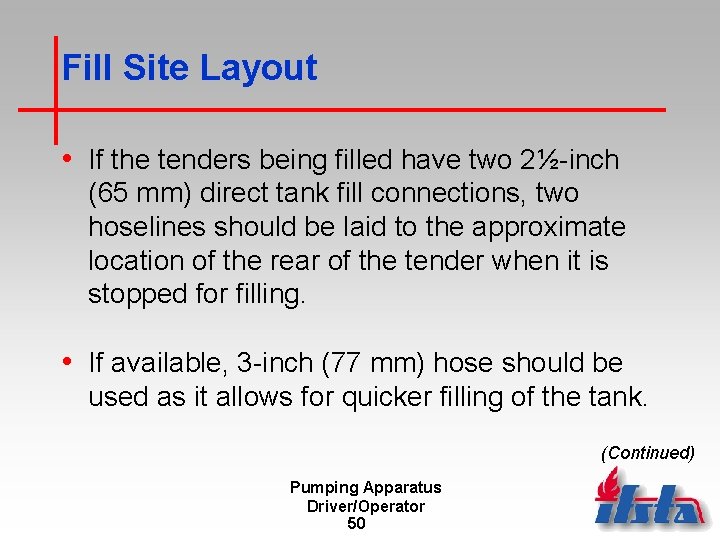 Fill Site Layout • If the tenders being filled have two 2½-inch (65 mm)