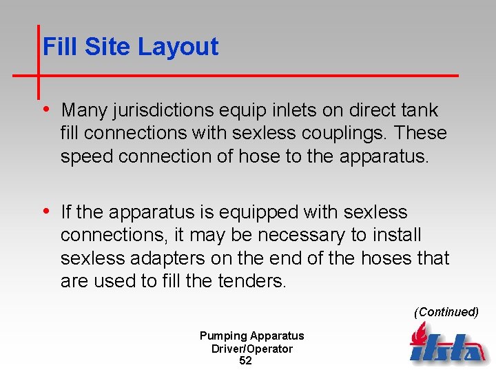 Fill Site Layout • Many jurisdictions equip inlets on direct tank fill connections with