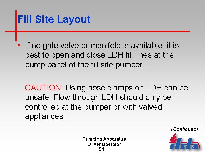 Fill Site Layout • If no gate valve or manifold is available, it is