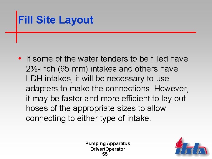 Fill Site Layout • If some of the water tenders to be filled have