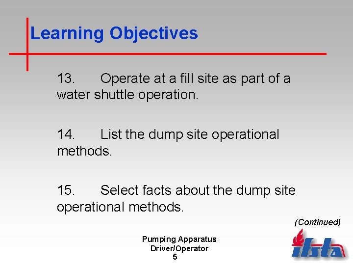 Learning Objectives 13. Operate at a fill site as part of a water shuttle