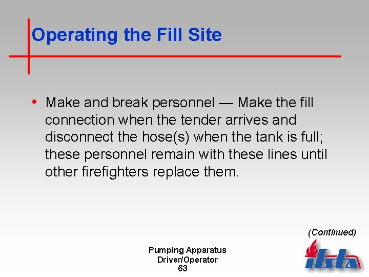 Operating the Fill Site • Make and break personnel — Make the fill connection