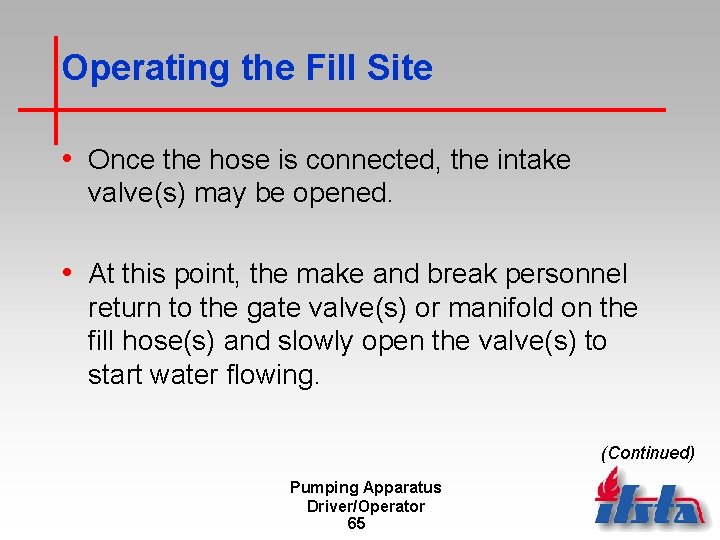 Operating the Fill Site • Once the hose is connected, the intake valve(s) may