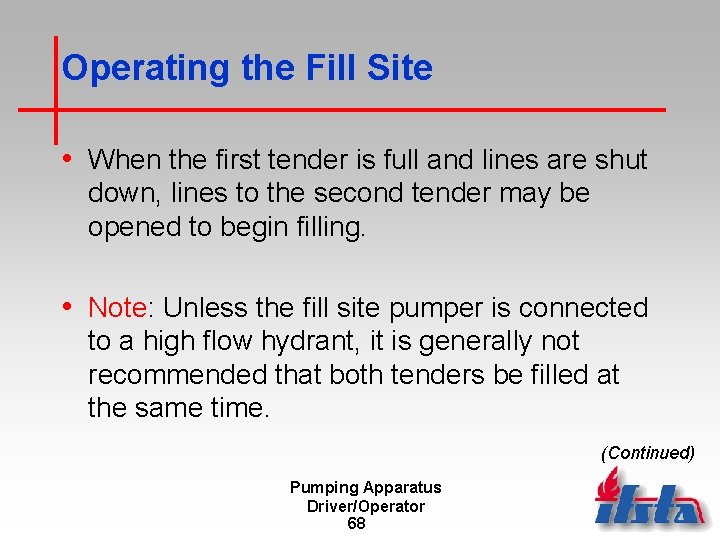 Operating the Fill Site • When the first tender is full and lines are