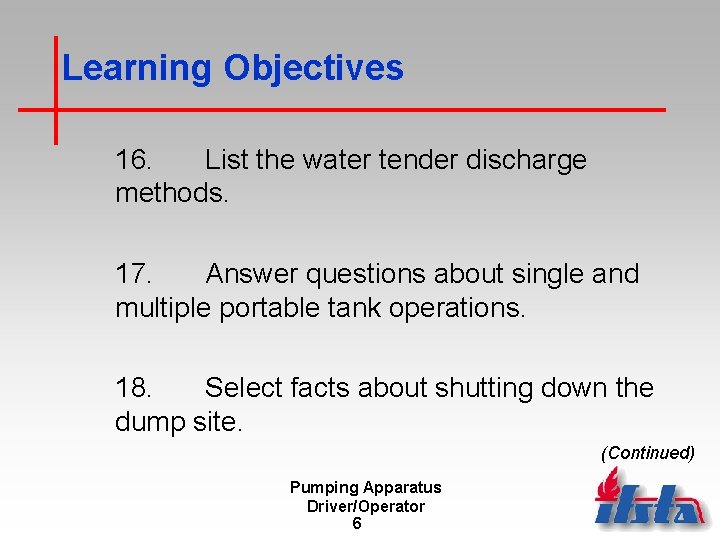 Learning Objectives 16. List the water tender discharge methods. 17. Answer questions about single