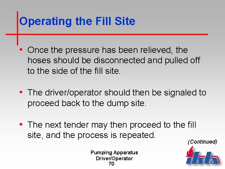 Operating the Fill Site • Once the pressure has been relieved, the hoses should