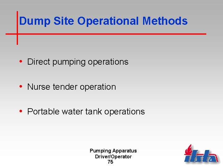 Dump Site Operational Methods • Direct pumping operations • Nurse tender operation • Portable