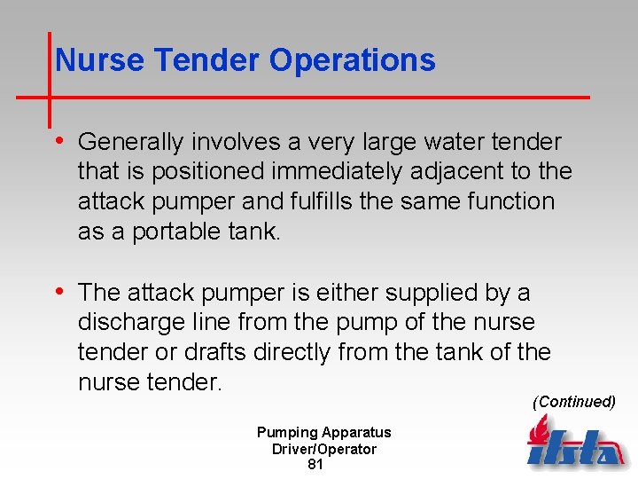 Nurse Tender Operations • Generally involves a very large water tender that is positioned