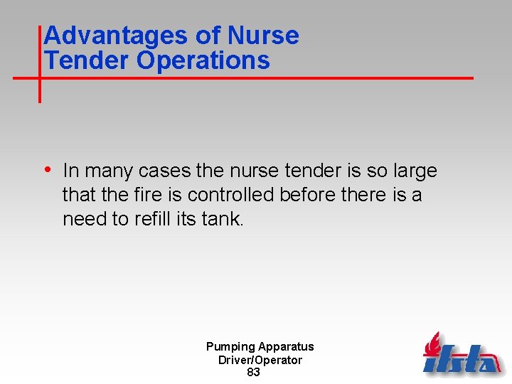 Advantages of Nurse Tender Operations • In many cases the nurse tender is so