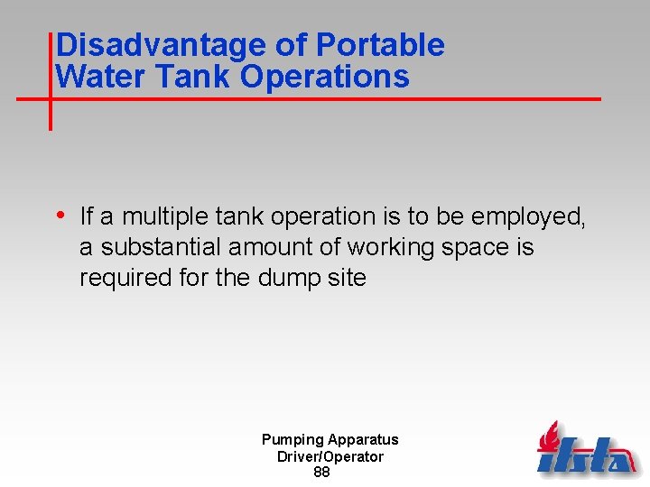 Disadvantage of Portable Water Tank Operations • If a multiple tank operation is to