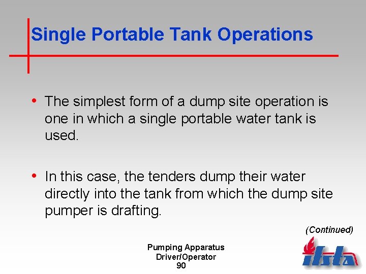 Single Portable Tank Operations • The simplest form of a dump site operation is