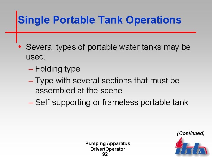 Single Portable Tank Operations • Several types of portable water tanks may be used.