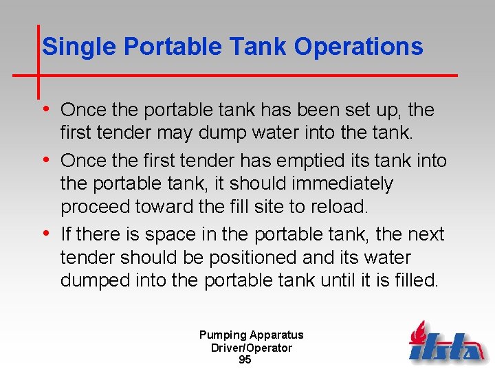 Single Portable Tank Operations • Once the portable tank has been set up, the
