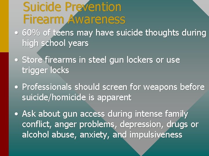 Suicide Prevention Firearm Awareness • 60% of teens may have suicide thoughts during high