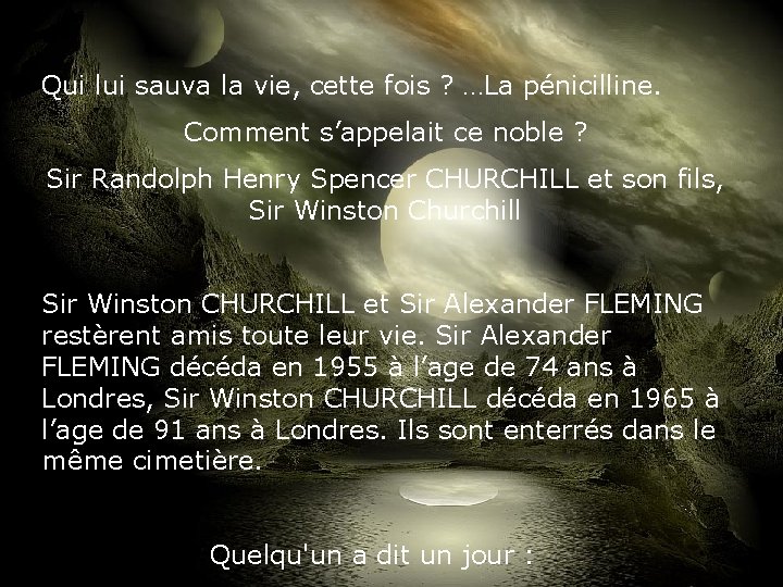 Qui lui sauva la vie, cette fois ? …La pénicilline. Comment s’appelait ce noble
