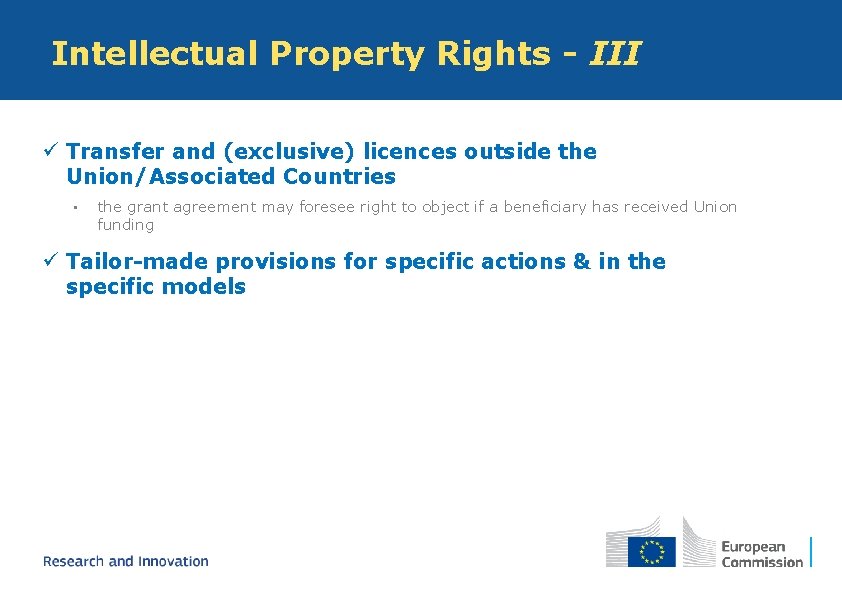 Intellectual Property Rights - III ü Transfer and (exclusive) licences outside the Union/Associated Countries