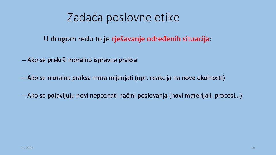 Zadaća poslovne etike U drugom redu to je rješavanje određenih situacija: – Ako se