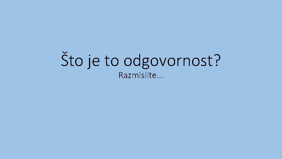 Što je to odgovornost? Razmislite. . . 