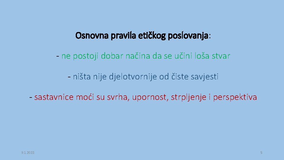 Osnovna pravila etičkog poslovanja: - ne postoji dobar načina da se učini loša stvar Osnovna pravila etičkog poslovanja: - ne postoji dobar načina da se učini loša stvar