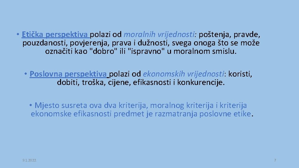  • Etička perspektiva polazi od moralnih vrijednosti: poštenja, pravde, pouzdanosti, povjerenja, prava i