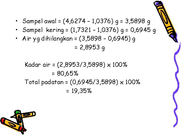 • Sampel awal = (4, 6274 – 1, 0376) g = 3, 5898