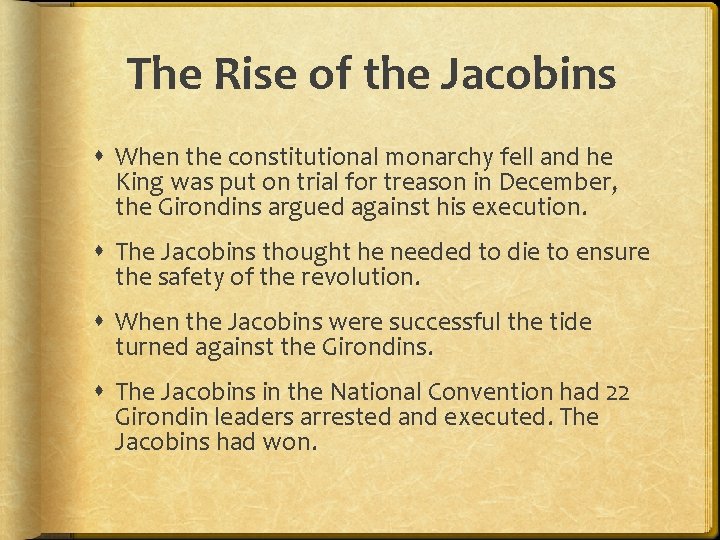 The Rise of the Jacobins When the constitutional monarchy fell and he King was