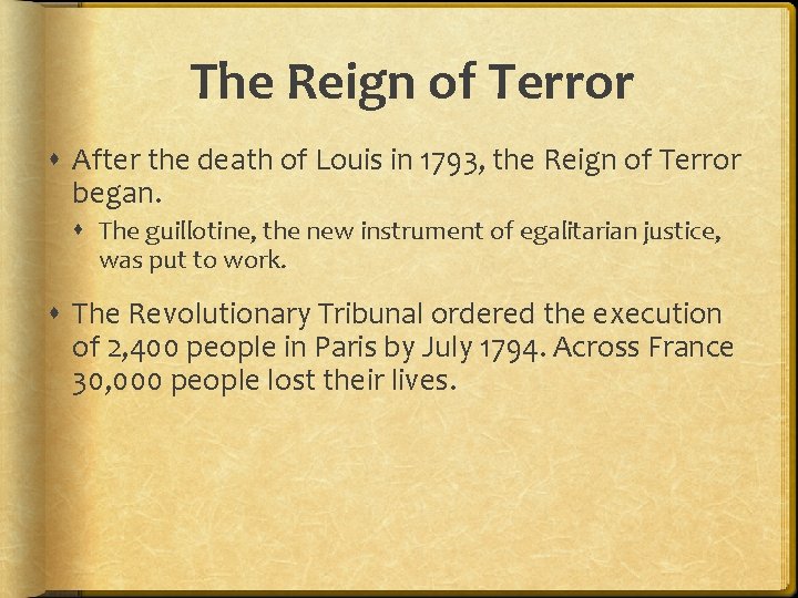 The Reign of Terror After the death of Louis in 1793, the Reign of