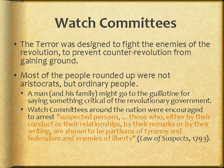 Watch Committees The Terror was designed to fight the enemies of the revolution, to