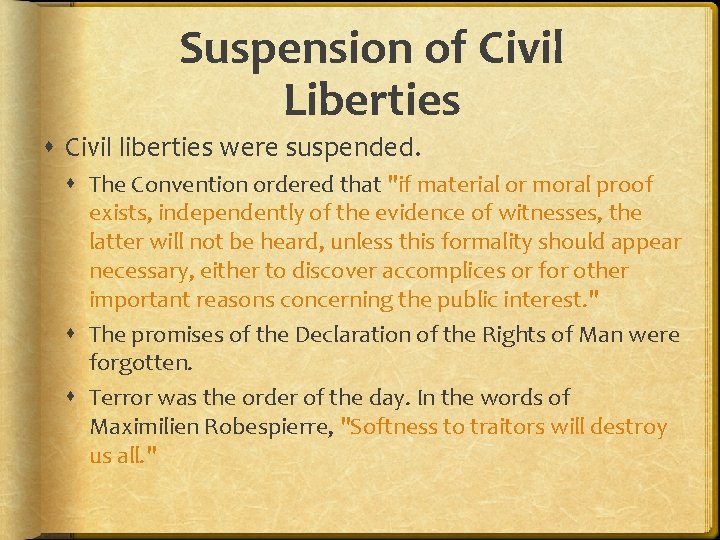 Suspension of Civil Liberties Civil liberties were suspended. The Convention ordered that "if material