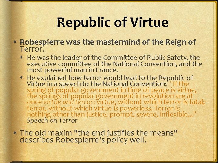 Republic of Virtue Robespierre was the mastermind of the Reign of Terror. He was