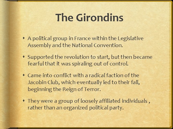 The Girondins A political group in France within the Legislative Assembly and the National