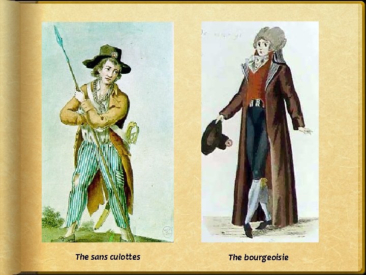 The sans culottes The bourgeoisie 