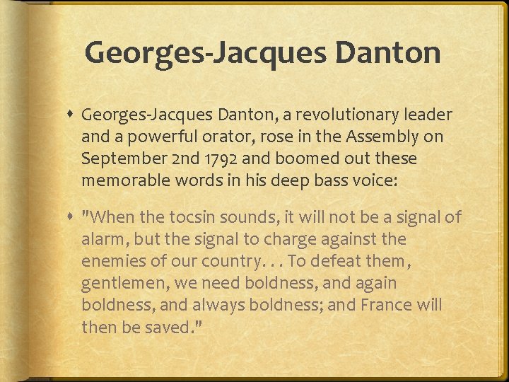 Georges-Jacques Danton Georges-Jacques Danton, a revolutionary leader and a powerful orator, rose in the