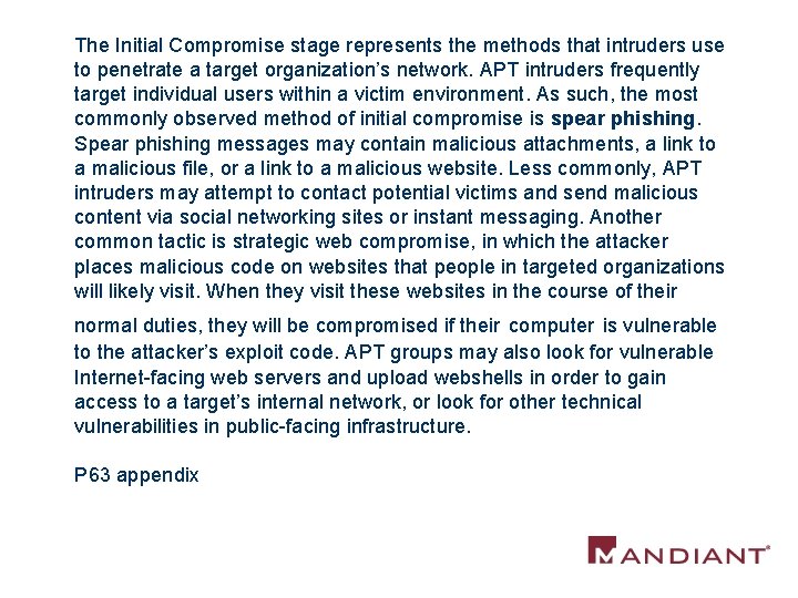 The Initial Compromise stage represents the methods that intruders use to penetrate a target