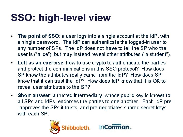 SSO: high-level view • The point of SSO: a user logs into a single