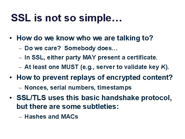 SSL is not so simple… • How do we know who we are talking