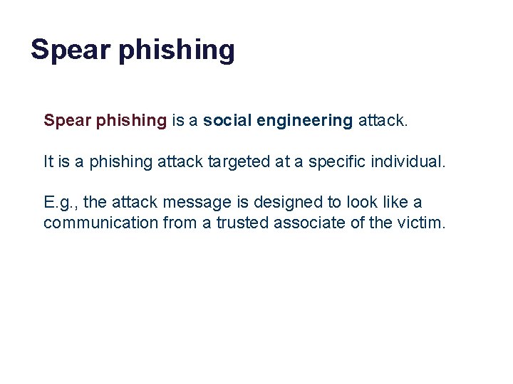 Spear phishing is a social engineering attack. It is a phishing attack targeted at