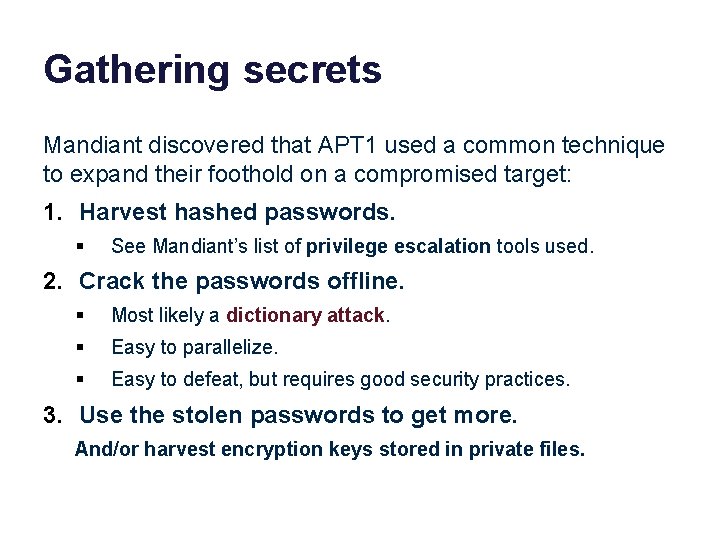 Gathering secrets Mandiant discovered that APT 1 used a common technique to expand their