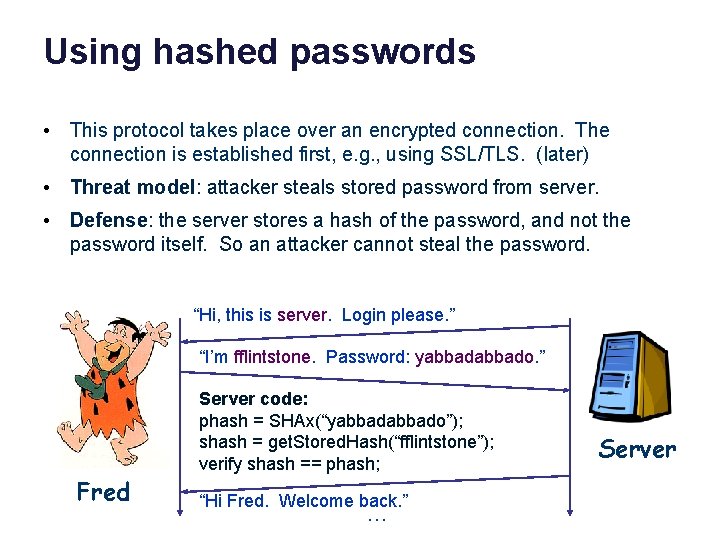 Using hashed passwords • This protocol takes place over an encrypted connection. The connection