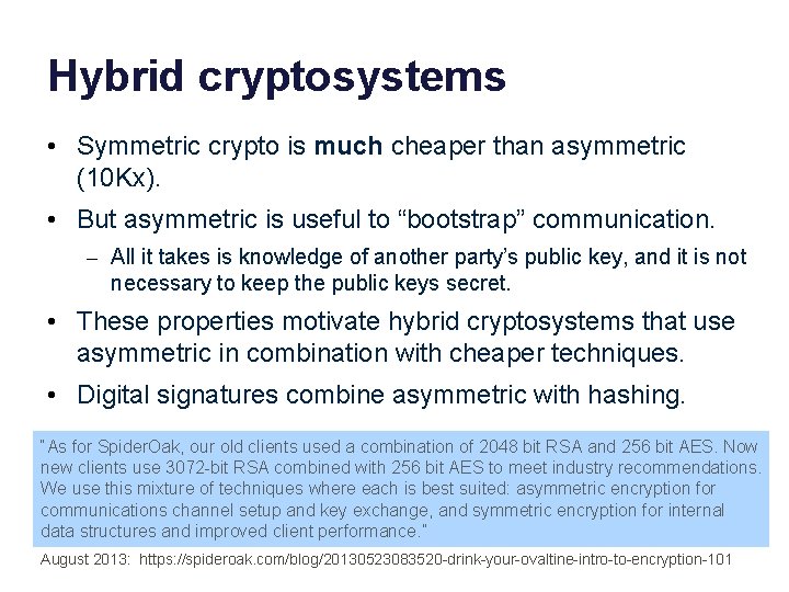 Hybrid cryptosystems • Symmetric crypto is much cheaper than asymmetric (10 Kx). • But