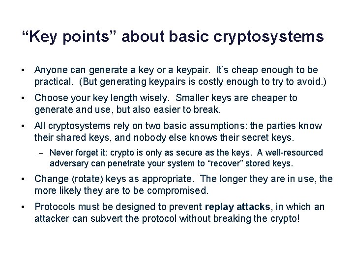 “Key points” about basic cryptosystems • Anyone can generate a key or a keypair.